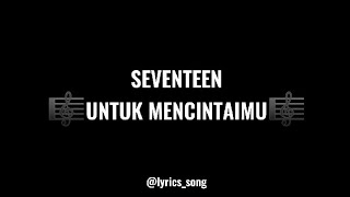 🎼Untuk MencintaimuSeventeen Lyricssong Karaoke [upl. by Hortensa]