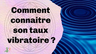 Comment connaitre son taux vibratoire [upl. by Aennil365]