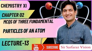 Atomic Structure MCQs of Three Fundamental Particles of an Atom  Lecture  13 [upl. by Ffej712]