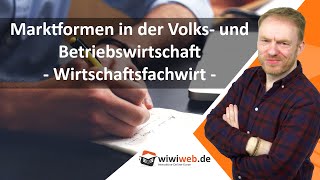 Marktformen in der Volks und Betriebswirtschaft  Wirtschaftsfachwirt [upl. by Sesmar]