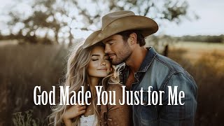 God Made You Just For Me [upl. by Ylagam]