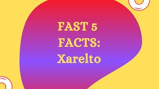 Episode 2 Fast 5 Facts Xarelto [upl. by Nodlew955]