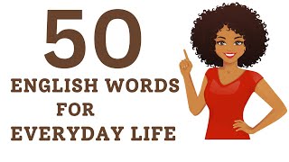 50 English Words For Everyday Life Learn English Vocabulary Common English Words [upl. by Allianora]