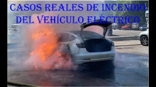 Casos reales de incendio del vehículo eléctrico [upl. by Eirek]