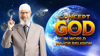 Concept of God in World Major Religion by Dr Zakir Naik  Part 1 [upl. by Lerner553]