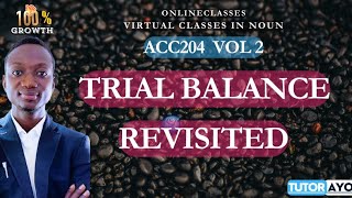 TRIAL BALANCE REVISITED  ACC204  VOL 2 [upl. by Wini]