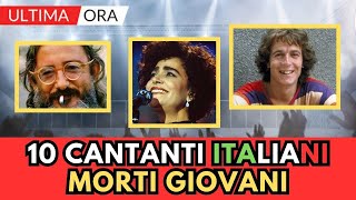 10 CANTANTI Italiani MORTI GIOVANI li ricordi tutti [upl. by Blackwell997]