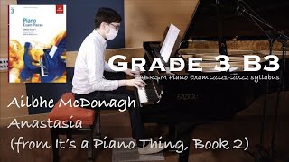 Grade 3 B3  Ailbhe McDonagh  Anastasia  ABRSM Piano Exam 20212022  Stephen Fung ðŸŽ¹ [upl. by Nollat595]