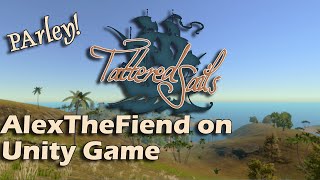 PODCAST AlexTheFiend on Tattered Sails Unity Game [upl. by Carma658]