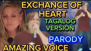 EXCHANGE OF HEART TAGALOG VERSION AGT PARODY AMAZING VOICE [upl. by Doownel876]