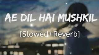 Ae Dil Hai Mushkil Slowed Reverb I Arijit Singh Bollywood Lofi Mix trending subscribe video [upl. by Inaliel957]