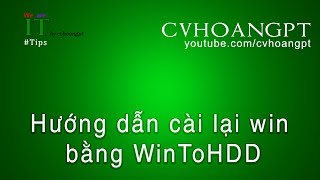 Cài lại win bằng WintoHDD How to reinstall Windows using WintoHDD  CVHOANGPT [upl. by Hardin231]