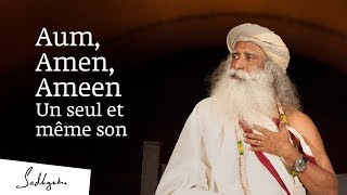 Aum Amen Ameen  Un Seul et Même Son  Sadhguru Français [upl. by Sllew]