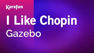 I Like Chopin  Gazebo  Karaoke Version  KaraFun [upl. by Herman]