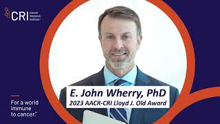 Interview with E John Wherry PhD 2023 AACRCRI Lloyd J Old Award in Cancer Immunology Winner [upl. by Audsley]