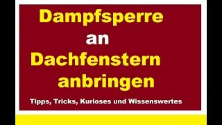 Dachfenster dämmen Dampfsperre anbringen Velux Fenster abdichten Dampfbremse luftdicht anschließen [upl. by Gotthelf]