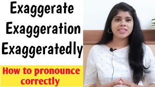 How to pronounce words quotExaggerate Exaggeration amp ExaggeratedlyquotEnglishwithmegha [upl. by Aened]