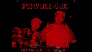 Spooky Locz  CLoc  Till Da Wheelz Fall Off [upl. by Itch169]