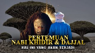 MERINDING ❗ INI AKAN TERJADI JIKA NABI KHIDIR BERTEMU DENGAN DAJJAL  KISAH NABI [upl. by Sheffield253]