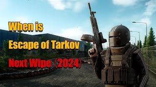 When is Tarkov next wipe（2024） [upl. by Higgins]