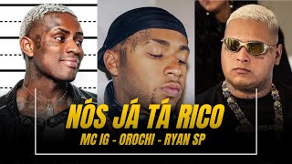 MC IG OROCHI E RYAN SP  NÓS JÁ TÁ RICO [upl. by Bettye288]