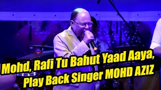 Mohammed Rafi Tu Bahut Yaad Aaya Singer MOHD AZIZ Live In Concert Na Fankar Tujhsa Tere Baad Aaya [upl. by Cathrine]