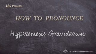 How to Pronounce Hyperemesis Gravidarum Real Life Examples [upl. by Neerroc]