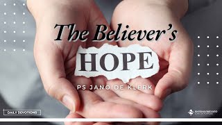 Devotions  The Believers Hope Part 5  8 November 2024  Ps Jano de Klerk [upl. by Annil]