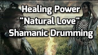 Shamanic Drumming  Healing Power  Natural Love ♡ [upl. by Coleville]