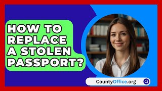 How To Replace A Stolen Passport  CountyOfficeorg [upl. by Dnomed]