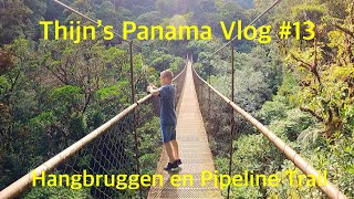 Thijns Panama Vlog 13 Hangbruggen en de Pipeline Trail [upl. by Oloap]