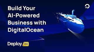 Build Your AIpowered Business with DigitalOcean  Deploy 2024 [upl. by Ahsinna]