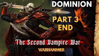 Vampire Wars Dominion part 3 end  Warhammer lore [upl. by Akiria]