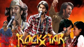 Rockstar Full Hindi Movie 2011  Ranbir Kapoor Nargis Fakhri  Review And Facts [upl. by Yrac]