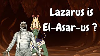 Lazarus is ElAsarus  URBANAPOLOGETICS OSIRIS BIBLE JESUS SANETER [upl. by Mehalek]