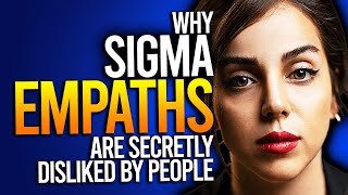 Why Sigma Empaths Are Secretly Disliked By People [upl. by Lesirg]