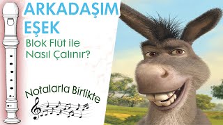 Arkadaşım Eşek Blok Flüt Notaları ve ÇalınışıHızlı  Yavaş [upl. by Durrell]