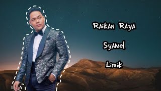 Syamel  Raikan Raya Lirik [upl. by Eylhsa907]