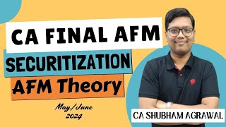 CA Final AFM  Securitization  AFM Theory  MayJune 24 Exams  CA Shubham Agrawal [upl. by Ixela565]