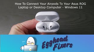 How To Connect Your Airpods on a Windows 11 Asus ROG Laptop Or Desktop Computer [upl. by Akvir]