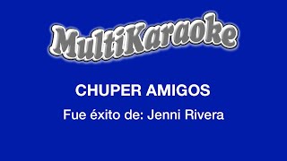 Chuper Amigos  Multikaraoke  Fue Éxito De Jenni Rivera [upl. by Barby956]