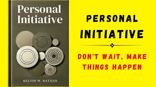 Personal Initiative Dont Wait Make Things Happen Audiobook [upl. by Farron]