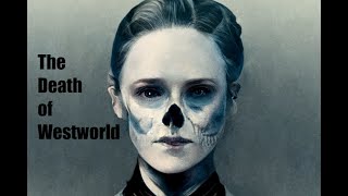 The Death of Westworld [upl. by Anaillil]