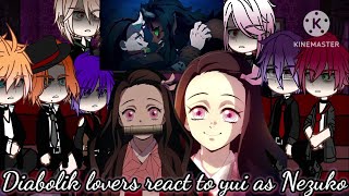 ✿︎❦︎  Diabolik Lovers react to 𝓨𝓾𝓲 as Nᴇᴢᴏᴋᴏ ✿︎❦︎ 《DL x KNY》 [upl. by Ronel]