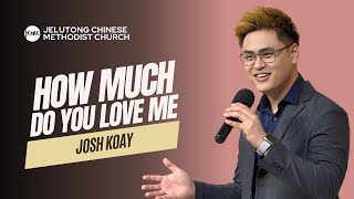 How Much Do You Love Me  Josh Koay  JCMC Sunday Service  8September2024 [upl. by Ahtoelc]