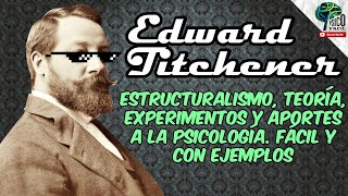 EDWARD TITCHENER Y EL ESTRUCTURALISMO  TEORÍA RESUMIDA CON EJEMPLOS Y EXPERIMENTOS FT MuguPiensa [upl. by Pace]