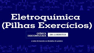 Eletroquímica  Pilhas Exercícios [upl. by Nyleuqaj]