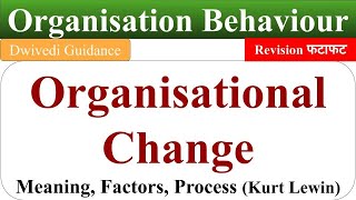 organisational change organisational change process kurt lewins change process OB Dwivedi [upl. by Nera]