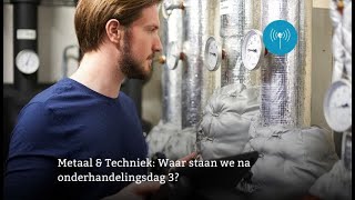 Uniecast Metaal en Techniek waar staan we na onderhandeldag 3 [upl. by Asylem]