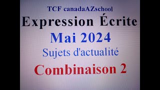 TCF Canada Expression Écrite Mai 2024 Combinaison 2 [upl. by Oderfigis]